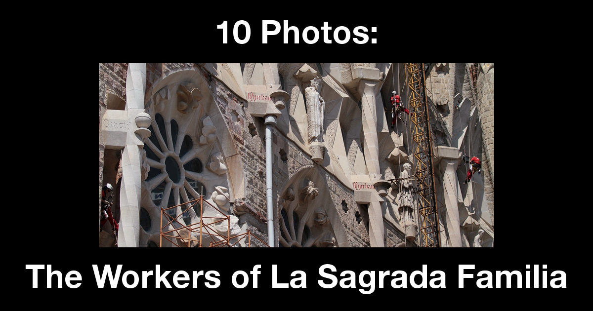 Summary photo: Construction workers work on the exterior of the Basilica de la Sagrada Familia beside scaffolding.