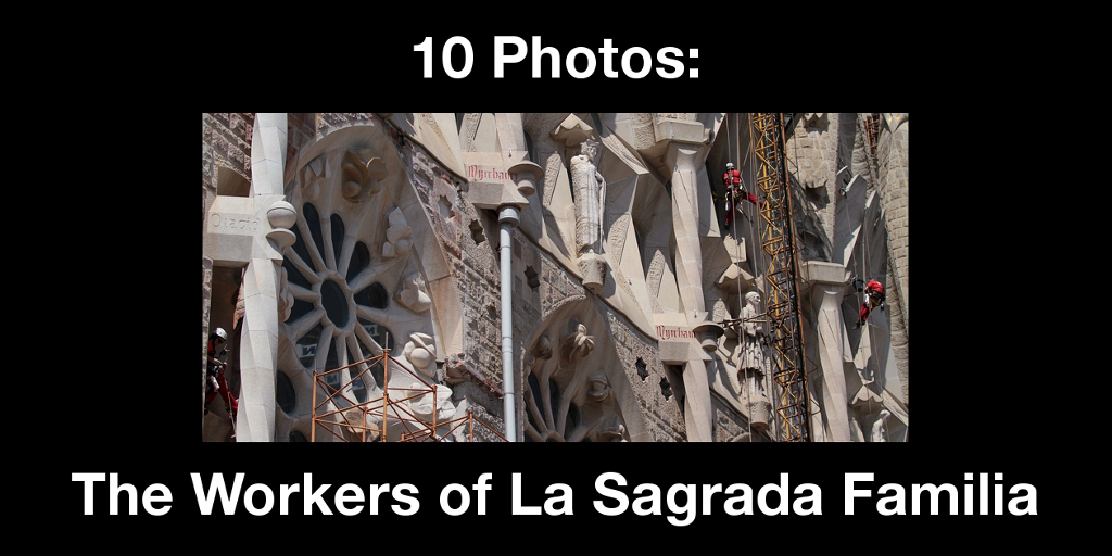 Summary photo: Construction workers work on the exterior of the Basilica de la Sagrada Familia beside scaffolding.